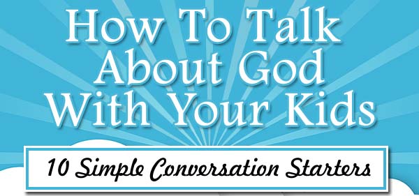 How To Talk About God With Your Kids